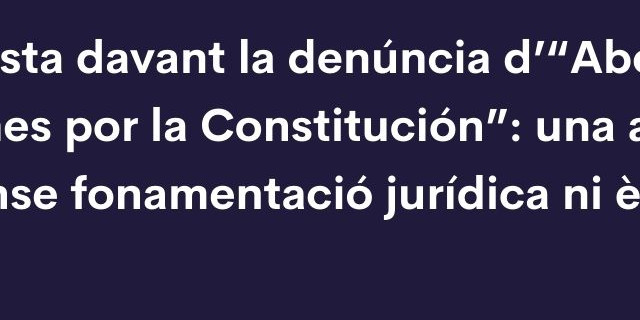resposta_davant_la_denuncia_dabogados_catalanes_por_la_constitucion_una_acusacio_sense_fonamentacio_juridica_ni_etica.jpg